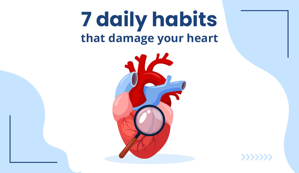 Common Everyday Habits That Damage Your Heart